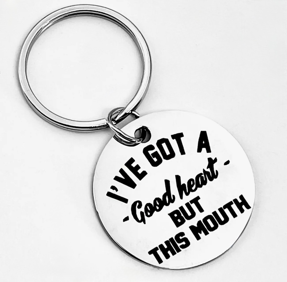 3/$25 Ive Got A Good Heart But This Mouth Stainless Steel Keychain NEW